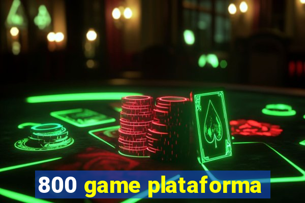 800 game plataforma